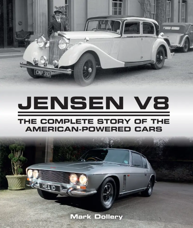 JENSEN V8 - The Complete Story of the American-Powered Cars